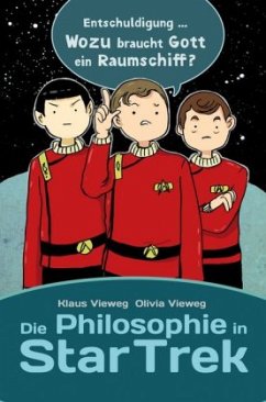 Die Philosophie in Star Trek - Vieweg, Klaus;Vieweg, Olivia
