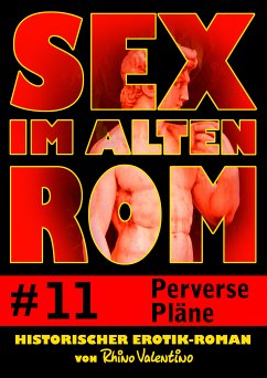 Sex im alten Rom 11 - Perverse Pläne (eBook, ePUB) - Valentino, Rhino