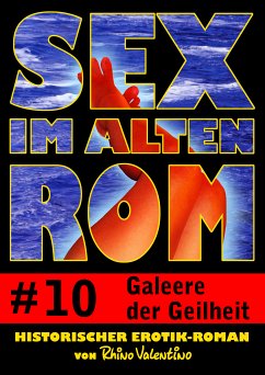 Sex im alten Rom 10 - Galeere der Geilheit (eBook, ePUB) - Valentino, Rhino