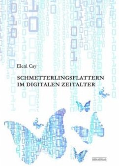 Schmetterlingsflattern im digitalen Zeitalter - Cay, Eleni