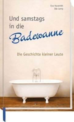 Und samstags in die Badewanne - Lamp, Ida;Havenith, Eva