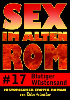 Sex im alten Rom 17 - Blutiger Wüstensand (eBook, ePUB) - Valentino, Rhino