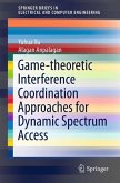 Game-theoretic Interference Coordination Approaches for Dynamic Spectrum Access (eBook, PDF)