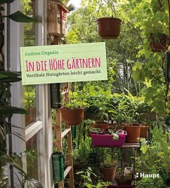 In die Höhe gärtnern - Ongania, Gudrun In die Höhe gärtnern - Ongania, Gudrun