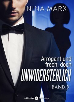 Cover Arrogant und frech, doch unwiderstehlich - Band 5 (eBook, ePUB)