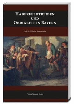 Haberfeldtreiben und Obrigkeit in Bayern - Kaltenstadler, Wilhelm