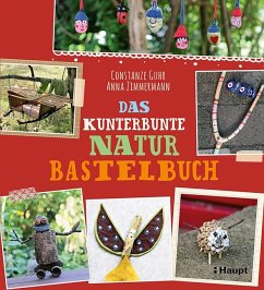 Das kunterbunte Naturbastelbuch - Zimmermann, Anna;Guhr, Constanze