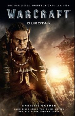 Warcraft: Durotan - Die offizielle Vorgeschichte zum Film - Golden, Christie