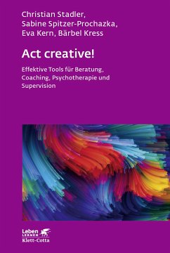 Act creative! (Leben Lernen, Bd. 281) (eBook, PDF) - Stadler, Christian; Spitzer-Prochazka, Sabine; Kern, Eva; Kress, Bärbel