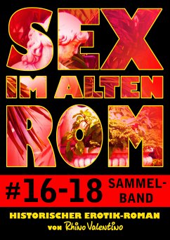 Sex im alten Rom, Sammelband 16-18 (eBook, ePUB) - Valentino, Rhino