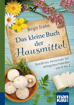 Das kleine Buch der Hausmittel. Kompakt-Ratgeber (eBook, ePUB) - Frohn, Birgit