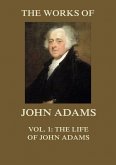 The Works of John Adams Vol. 1 (eBook, ePUB)