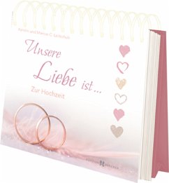 Unsere Liebe ist ... - Leitschuh, Kerstin;Leitschuh, Marcus C.