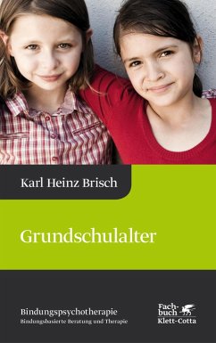 Grundschulalter (Bindungspsychotherapie) (eBook, ePUB) - Brisch, Karl Heinz