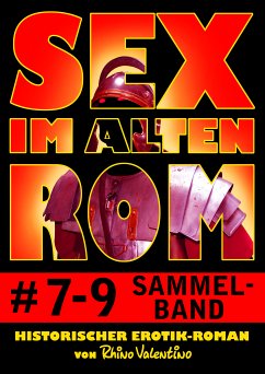 Sex im alten Rom, Sammelband 7-9 (eBook, ePUB) - Valentino, Rhino