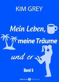 Mein Leben, meine Träume und er - Band 6 (eBook, ePUB)