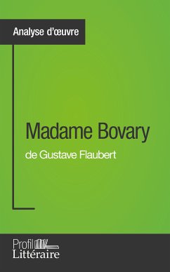 Madame Bovary de Gustave Flaubert (Analyse approfondie) (eBook, ePUB) - Bigeast, Faustine; Profil-litteraire.fr