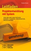 Leitfaden Projektentwicklung mit System (eBook, PDF) Leitfaden Projektentwicklung mit System (eBook, PDF)