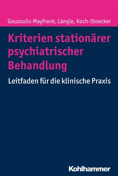 Kriterien stationärer psychiatrischer Behandlung (eBook, PDF) - Gouzoulis-Mayfrank, Euphrosyne; Längle, Gerhard; Koch-Stoecker, Steffi