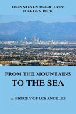 From the Mountains to the Sea - A History of Los Angeles (eBook, ePUB)