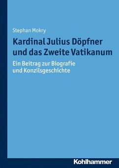 Kardinal Julius Döpfner und das Zweite Vatikanum (eBook, PDF) - Mokry, Stephan