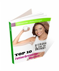 Top 10 Fettverbrennungs- Mythen (eBook, ePUB) - Oldenburger, Alexander