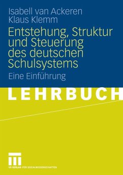 Entstehung, Struktur und Steuerung des deutschen Schulsystems (eBook, PDF) - Ackeren, Isabell van; Klemm, Klaus