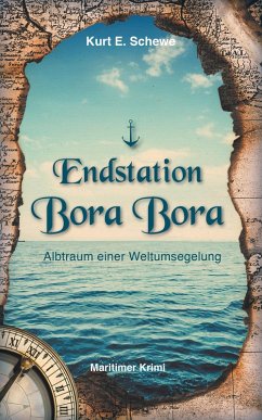 Endstation Bora Bora (eBook, ePUB) - Schewe, Kurt E.
