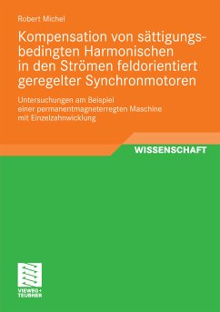 Kompensation von sättigungsbedingten Harmonischen in der Strömen feldorientiert geregelter Synchronmotoren (eBook, PDF) - Michel, Robert