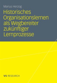 Historisches Organisationslernen als Wegbereiter zukünftiger Lernprozesse (eBook, PDF) - Herzog, Marius
