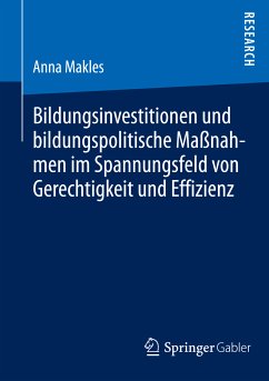 Bildungsinvestitionen und bildungspolitische Maßnahmen im Spannungsfeld von Gerechtigkeit und Effizienz (eBook, PDF) - Makles, Anna