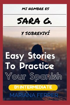 Books In Spanish: Mi Nombre es Sara G. Y Sobreviví (Easy Short Novels in Spanish for Intermediate Level Speakers, #3) (eBook, ePUB) - Ferrer, Mariana