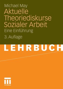 Aktuelle Theoriediskurse Sozialer Arbeit (eBook, PDF) - May, Michael