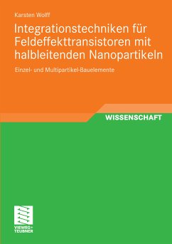 Integrationstechniken für Feldeffekttransistoren mit halbleitenden Nanopartikeln (eBook, PDF) - Wolff, Karsten