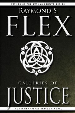 Galleries Of Justice: The Sixth Crystal Kingdom Novel (eBook, ePUB) - Flex, Raymond S