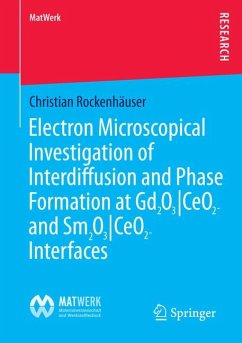 Electron Microscopical Investigation of Interdiffusion and Phase Formation at Gd2O3/CeO2- and Sm2O3/CeO2-Interfaces (eBook, PDF) - Rockenhäuser, Christian