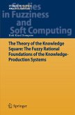 The Theory of the Knowledge Square: The Fuzzy Rational Foundations of the Knowledge-Production Systems (eBook, PDF)