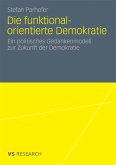 Die funktional-orientierte Demokratie (eBook, PDF)