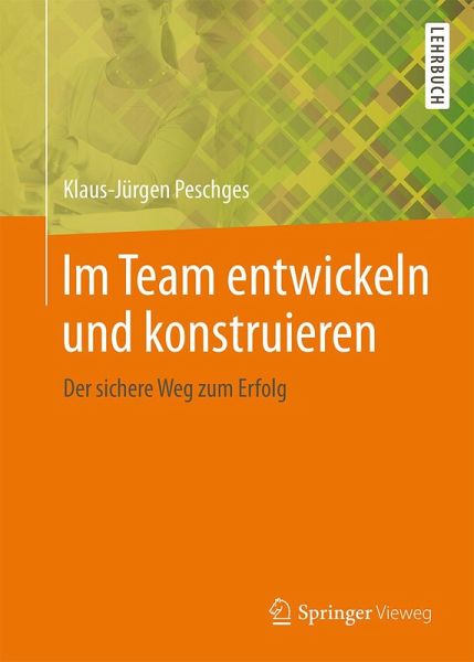 Im Team entwickeln und konstruieren (eBook, PDF) Im Team entwickeln und konstruieren (eBook, PDF)