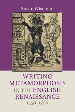 Writing Metamorphosis in the English Renaissance - Wiseman, Susan