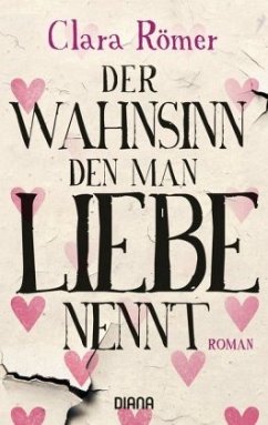 Der Wahnsinn, den man Liebe nennt - Römer, Clara