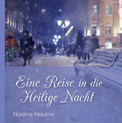 Eine Reise in die Heilige Nacht - Naume, Nadine