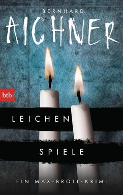 Leichenspiele / Max Broll Krimi Bd.3 - Aichner, Bernhard