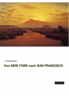 Von NEW YORK nach SAN FRANCISCO - Hirschberg, J.