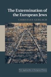 The Extermination of the European Jews - Gerlach, Christian (Universitat Bern, Switzerland)