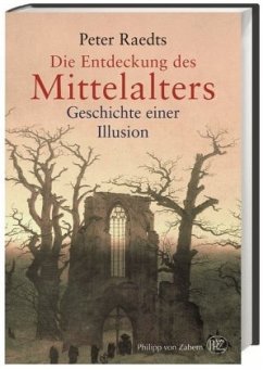 Die Entdeckung des Mittelalters - Raedts, Peter