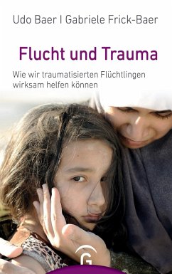 Flucht und Trauma - Baer, Udo;Frick-Baer, Gabriele
