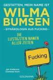 Gestatten, mein Name ist Wilma Bumsen, Gynäkologin aus Fucking