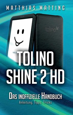 tolino shine 2 HD ¿ das inoffizielle Handbuch - Matting, Matthias