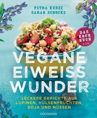 Vegane Eiweißwunder - Das Kochbuch Vegane Eiweißwunder - Das Kochbuch